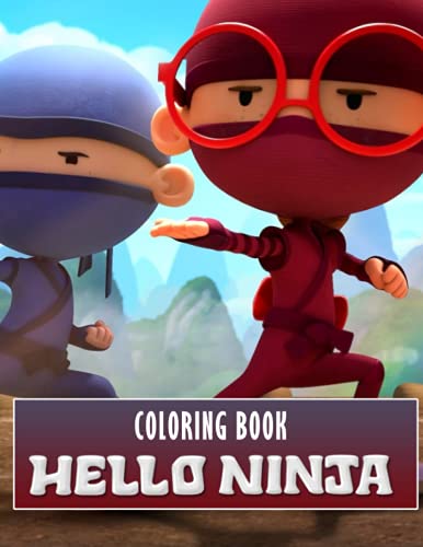 Hello Ninja Coloring Book: 50+ Coloring Pages. Relaxation, Stress Relief, Emotional Balance After School And Stressful Work for Fans of All Ages.