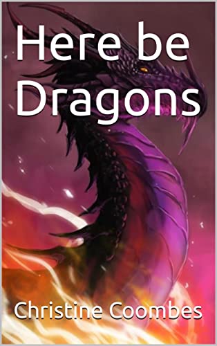 Here be Dragons (English Edition)