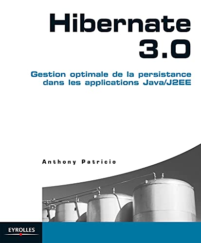 Hibernate 3.0: Gestion optimale de la persistance dans les applications Java/J2EE (Blanche) (French Edition)