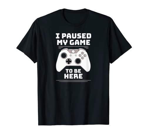 ¿Hicimos todavía, pausé mi juego para estar aquí Gamer Gamer Gaming Camiseta