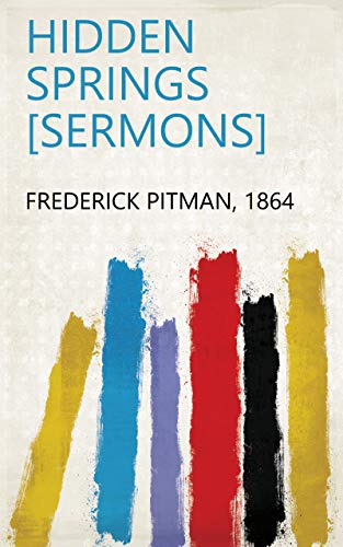 Hidden springs [sermons] (English Edition)