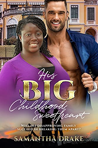 His Big, Childhood Sweetheart: BWWM, BBW, Plus Size, Childhood Sweetheart, Billionaire Romance (Plus Size Loving Billionaires Book 10) (English Edition)