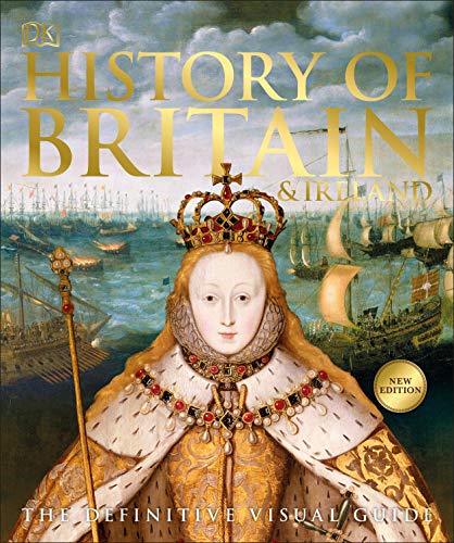 History of Britain and Ireland: The Definitive Visual Guide