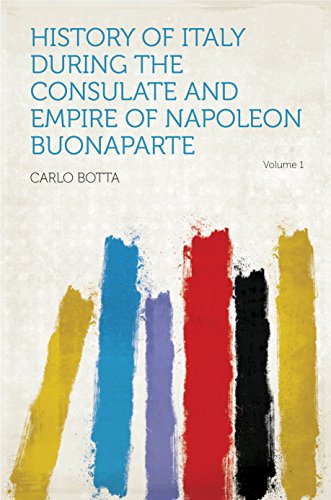 History of Italy During the Consulate and Empire of Napoleon Buonaparte (English Edition)