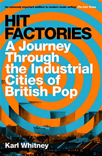 Hit Factories: A Journey Through the Industrial Cities of British Pop