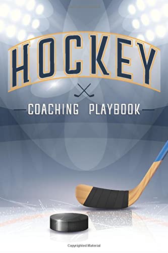 Hockey Coaching Playbook: 108 BLANK TEMPLATES FOR A HOCKEY COACH TO WRITE AND PLAN HOCKEY PLAY AND PRACTICE DRILLS