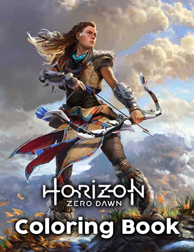 Horizon Zero Dawn Coloring Book: A Fabulous Coloring Book For Fans of All Ages With Several Images Of Horizon Zero Dawn. One Of The Best Ways To Relax And Enjoy Coloring Fun.