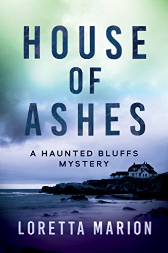 House of Ashes: A Haunted Bluffs Mystery: 1