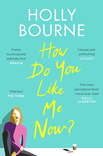How Do You Like Me Now?: the hilarious and searingly honest novel everyone is talking about (English Edition)