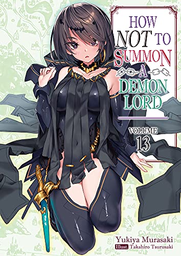HOW NOT TO SUMMON DEMON LORD LIGHT NOVEL: 13 (How NOT to Summon a Demon Lord (light novel))