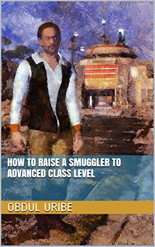 How to Raise a Smuggler to Advanced Class Level (English Edition)