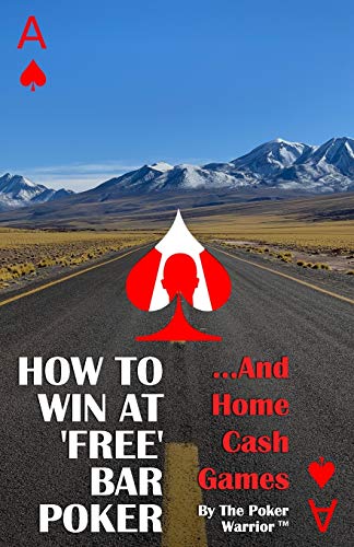 How To Win At 'Free' Bar Poker: ...And Home Cash Games