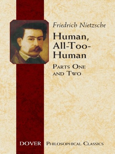 Human, All-Too-Human: Parts One and Two (Dover Philosophical Classics) (English Edition)