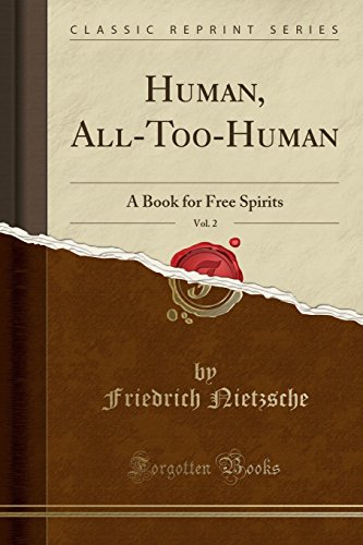 Human, All-Too-Human, Vol. 2: A Book for Free Spirits (Classic Reprint)