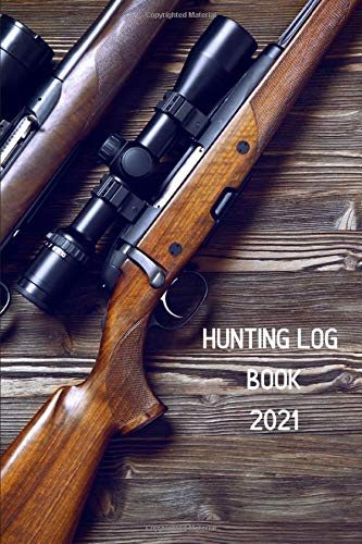 Hunting Log Book 2021: 12 Month Weekly Calendar With Blank Journal Pages To Keep Track Of Your Favorite Hunting Season