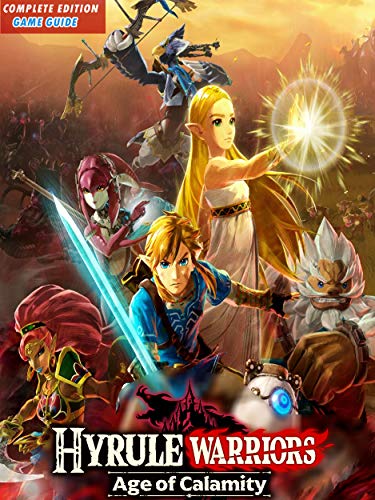 Hyrule Warriors: Age of Calamity - Guide & Game Walkthrough, Tips, Tricks, And More! (NEW) (English Edition)