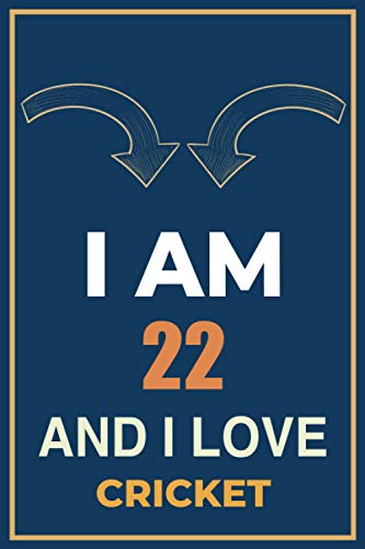 I am 22 and i love Cricket: Personalized Journal notebook Gift For Cricket |Organiser To Do List Notebook For Writing - Christmas, Valentines or Birthday - 120 pages - Matte Cover - 6x9 inch