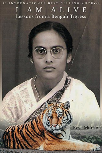 I AM Alive: Lesson's from a Bengali Tigress (English Edition)