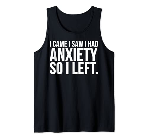 I Came I Saw I Had Anxiety So I Left - Funny Introvert Camiseta sin Mangas
