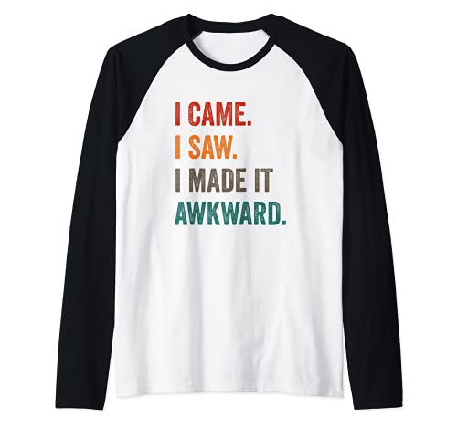 I Came I Saw I Made It Awkward Funny Sarcasm Introvert Humor Camiseta Manga Raglan