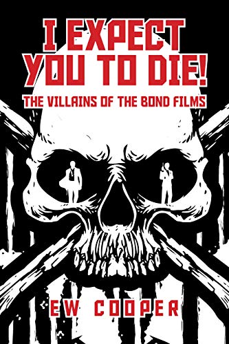 "I expect you to die!": The Villains of the Bond Films (English Edition)
