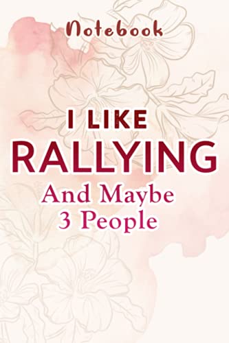 I Like Rallying And Maybe Like 3 People Dustball Rally Art: Daily Journal,College Ruled Notebook/Composition/Journals/Dairy/Office Note Books