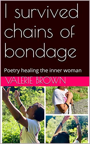 I survived chains of bondage: Poetry healing the inner woman (English Edition)