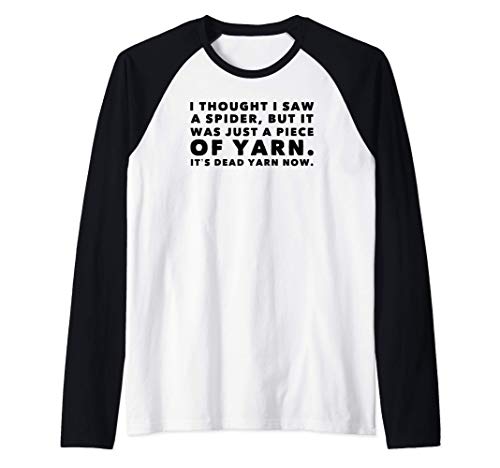 I Thought Saw Spider Was Yarn Dead Now Funny Camiseta Manga Raglan