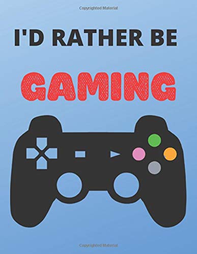 I'D RATHER BE GAMING: Gaming themed Notebook/Notepad/Journal/Diary for Boys/Men/Girls/Gaming lovers. 80 pages of A4 lined paper with margins.