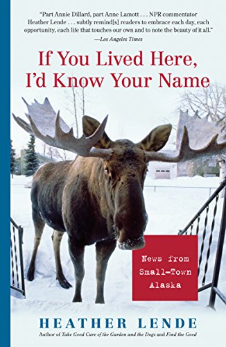 If You Lived Here, I'd Know Your Name: News from Small-Town Alaska [Idioma Inglés]