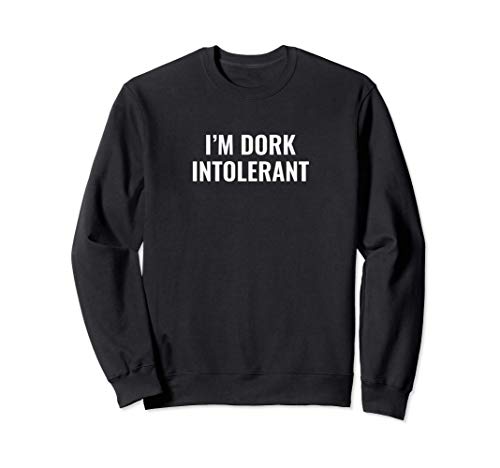 I'm dork intolerant Sudadera