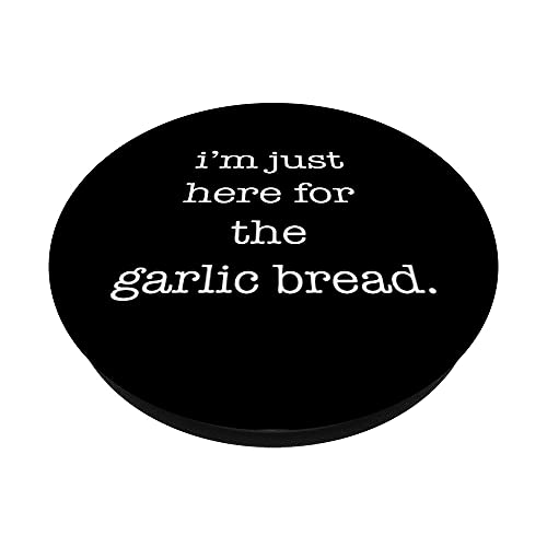I'm Just Here for the Garlic Bread Funny Garlic Bread Lover PopSockets PopGrip Intercambiable