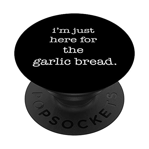 I'm Just Here for the Garlic Bread Funny Garlic Bread Lover PopSockets PopGrip Intercambiable