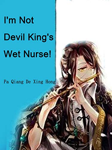 I'm Not Devil King's Wet Nurse!: Volume 4 (English Edition)