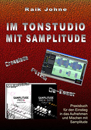 Im Tonstudio mit Samplitude: Praxisbuch für den Einstieg in das Aufnehmen und Mischen mit Samplitude (German Edition)
