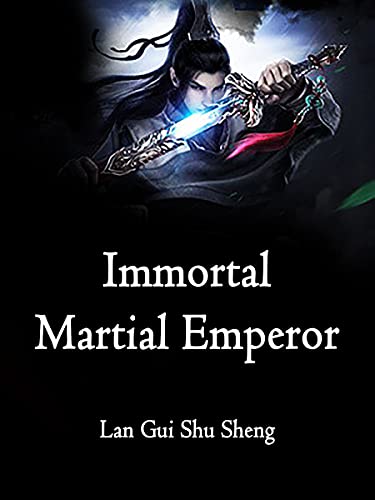 Immortal Martial Emperor: A Wuxia Cultivation Litrpg Progression Fantasy Novel ( an epic fantasy Teen action-adventure story with martial magic and magical young adult prime ) Book 3 (English Edition)