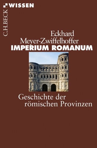 Imperium Romanum: Geschichte der römischen Provinzen (Beck'sche Reihe 2467) (German Edition)