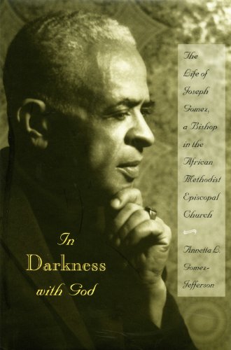 In Darkness with God: The Life of Joseph Gomez, a Bishop in the African Methodist Episcopal Church (English Edition)