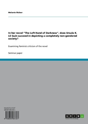 In her novel “The Left Hand of Darkness“, does Ursula K. LE Guin succeed in depicting a completely non-gendered society?: Examining feminist criticism of the novel (English Edition)