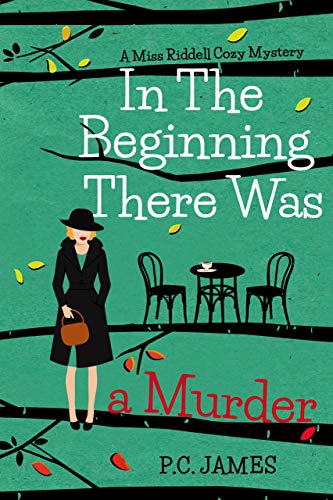 In The Beginning, There Was a Murder: An Amateur Female Sleuth Historical Cozy Mystery (Miss Riddell Cozy Mysteries Book 1) (English Edition)