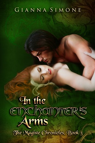 In the Enchanter's Arms (The Magiste Chronicles Book 3) (English Edition)