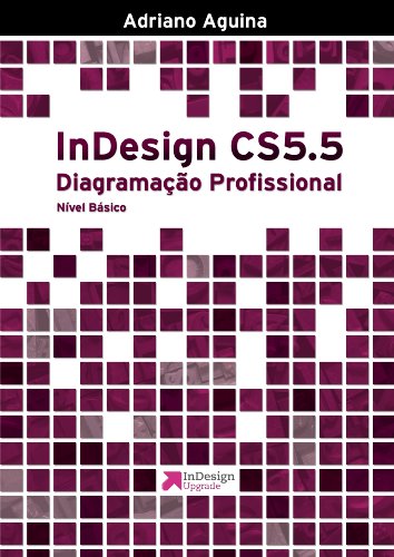 InDesign CS5.5: Diagramação Profissional - Nível Básico (Upgrade Livro 1) (Portuguese Edition)