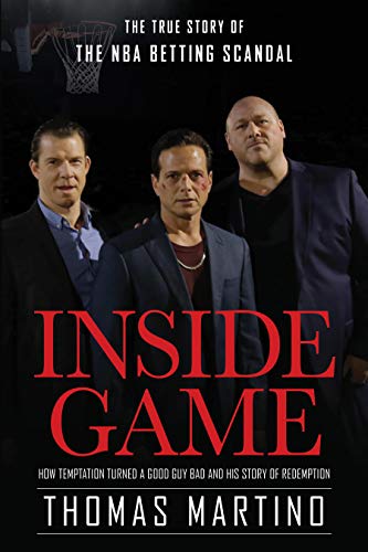 Inside Game: The True Story of the NBA Scandal (How Temptation Turned a Good Guy Bad and his Story of Redemption) (English Edition)