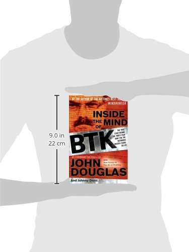 Inside the Mind of BTK: The True Story Behind theThirty-Year Hunt for the Notorious Wichita SerialKiller