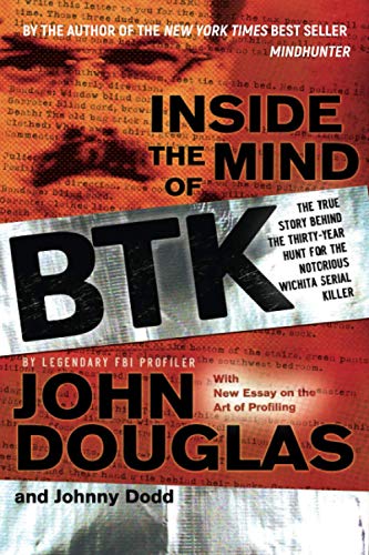 Inside the Mind of BTK: The True Story Behind theThirty-Year Hunt for the Notorious Wichita SerialKiller