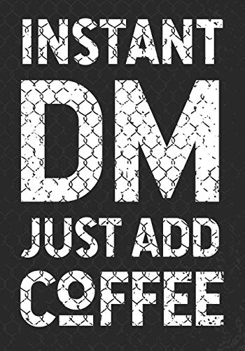 Instant DM Just Add Coffee: College Ruled Role Playing Gamer Paper: RPG Journal