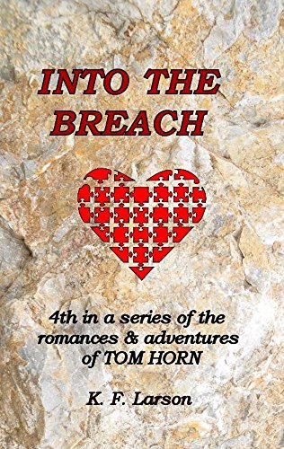 INTO THE BREACH: Fourth in a series of ther omances and adventures of TOM HORN (English Edition)