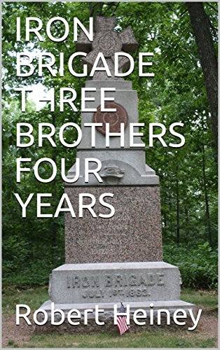 IRON BRIGADE THREE BROTHERS FOUR YEARS (English Edition)