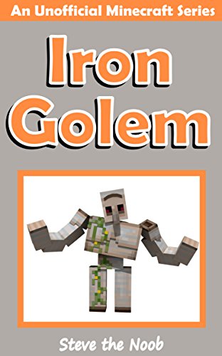 Iron Golem (An Unofficial Minecraft Book) (English Edition)