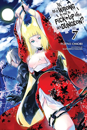 Is It Wrong to Try to Pick Up Girls in a Dungeon?, Vol. 7 (light novel) (Is It Wrong to Pick Up Girls in a Dungeon?) (English Edition)